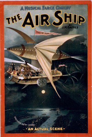 Affiche d'une pièce de théâtre de J. M. Gaites montée sur les airships en 1898 s5Novak, Matthew: The                Air Ship: A Musical Farce Comedy (1898), Paleo-Future, 25 juillet 2007