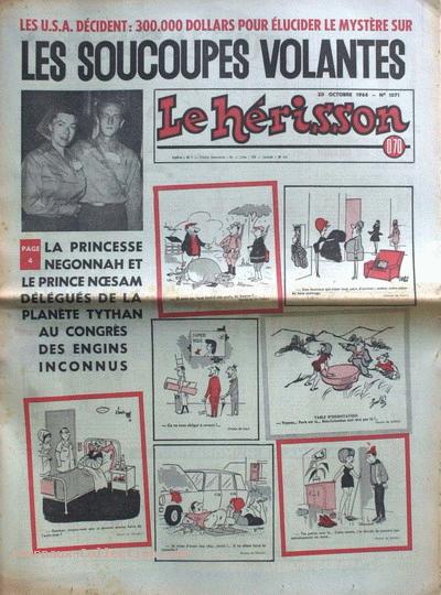 Le Hérisson  du 20, titrant sur la création du projet Colorado : Les U.S.A. décident :        300000 $ pour élucider le mystère des soucoupes volantes. En encart, le loufoque côtoie le sérieux : La        princesse Negonnah et le prince Nœsam délégués de la planète Tythan au congrès des engins inconnus.